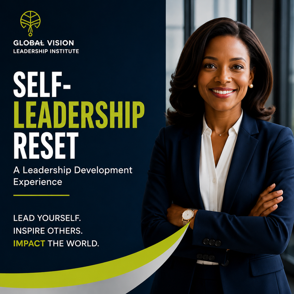 Self-Leadership Reset 30-day leadership development program by Global Vision Leadership Institute focused on self-awareness, boundaries, confidence, purpose, and personal growth.