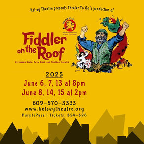 “And because of our traditions, every one of us knows who he is:” Theater to Go’s “Fiddler on the Roof” Upholds a Theatrical Tradition at Kelsey Theatre