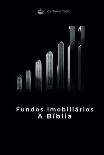 Capa de Fundos Imobiliários A Bíblia, de Caffeine Yield