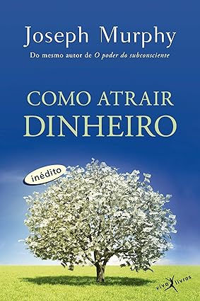 Como Atrair Dinheiro: Livro de Joseph Murphy