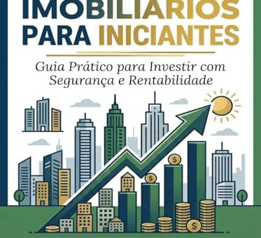 Capa de Fundos imobiliários para iniciantes: Guia Prático para Investir com Segurança e Rentabilidade