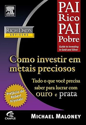 Livro Pai Rico como Investir em Metais Preciosos (Coleção Pai Rico) - Michael Maloney