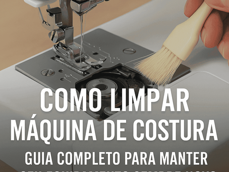Como Limpar Máquina de Costura