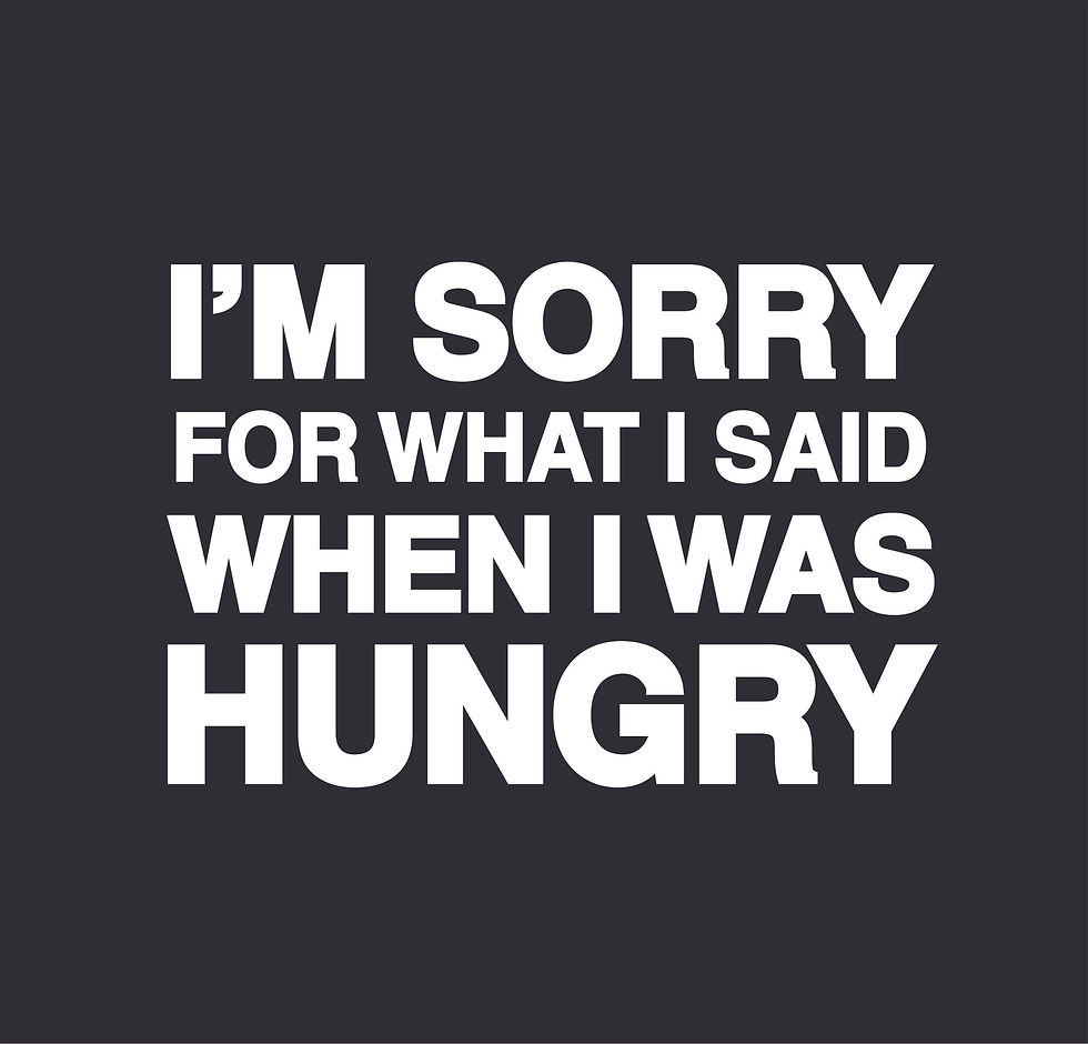 I'm Sorry For What I Said When I Was Hungry | Unisex T-Shirt