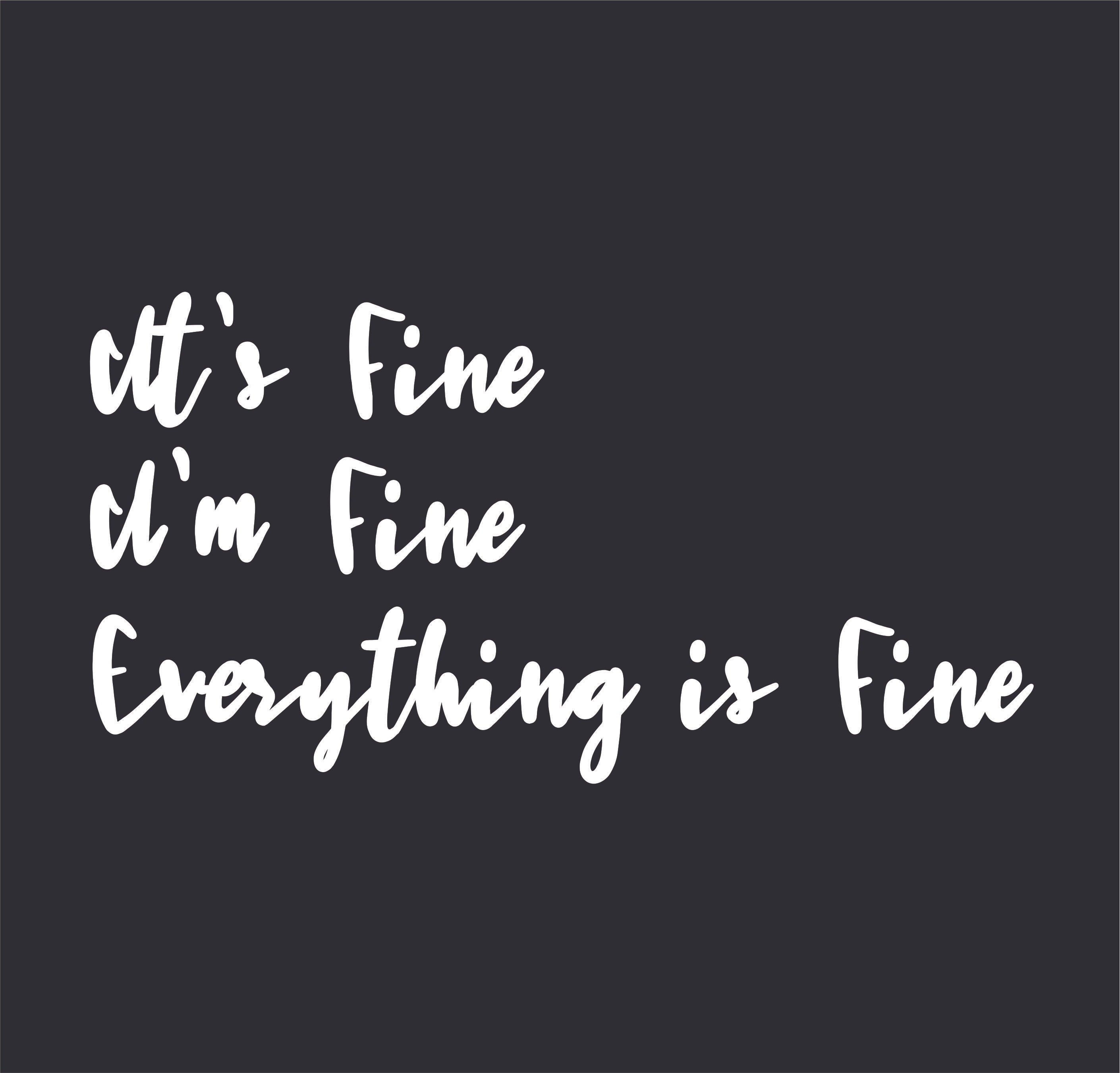 It's Fine, I'm Fine, Everything is Fine | Unisex T-Shirt