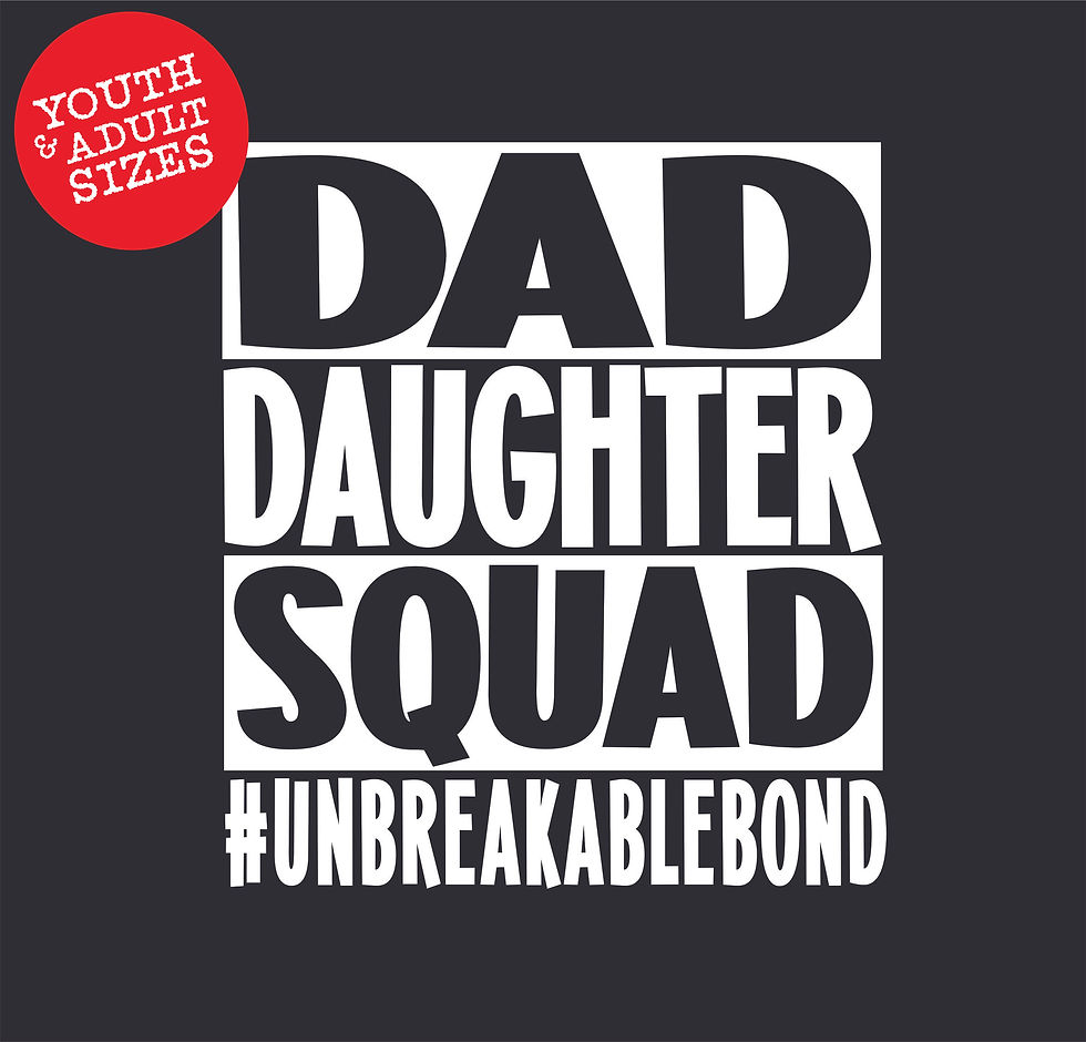 Dad Daughter Squad | Unisex, Youth, Toddler and Infant