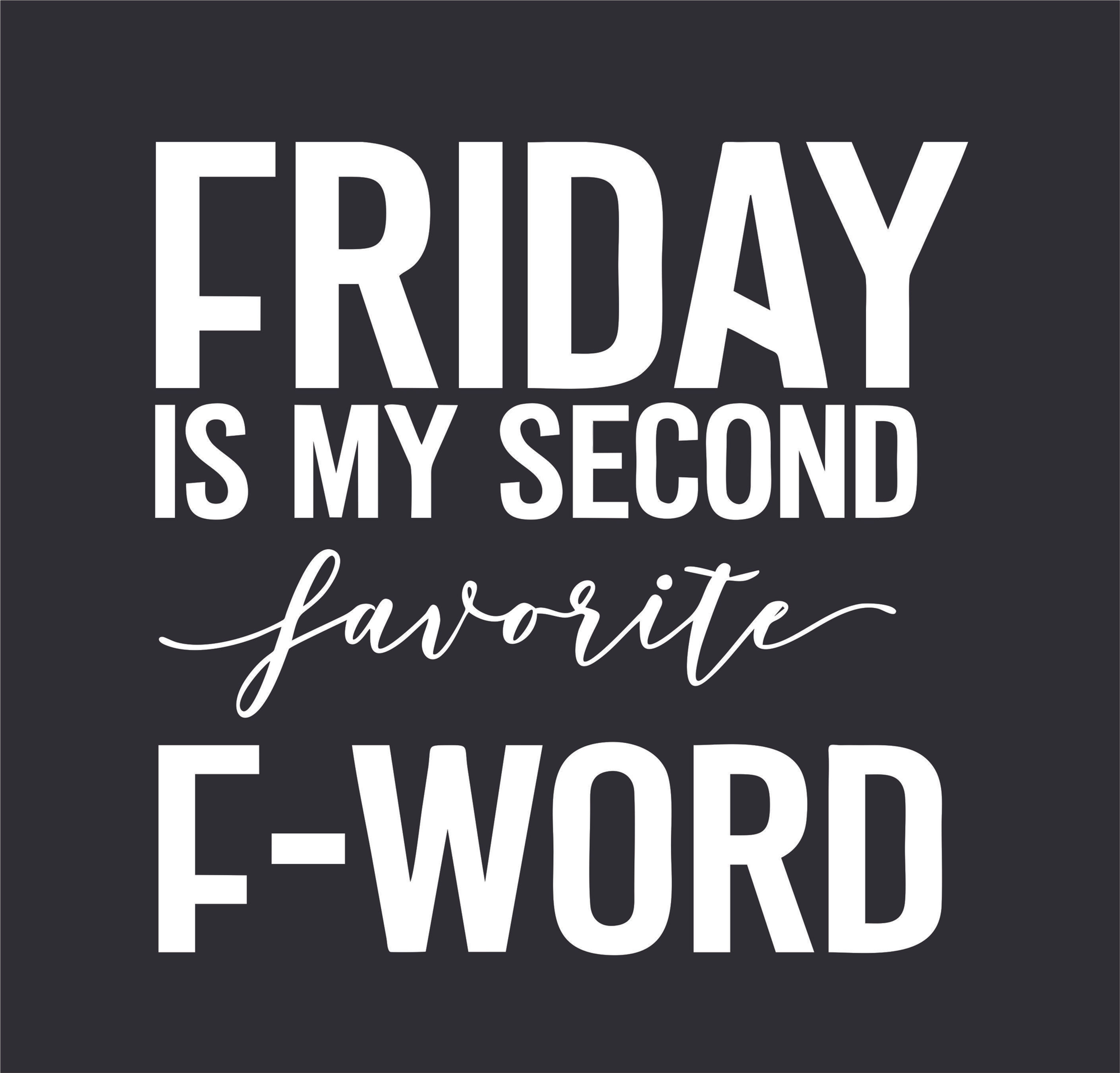 Friday is my Second Favorite F-Word | Unisex T-Shirt