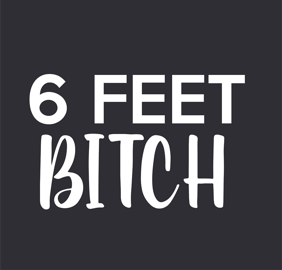 6 Feet Bitch | Unisex T-Shirt