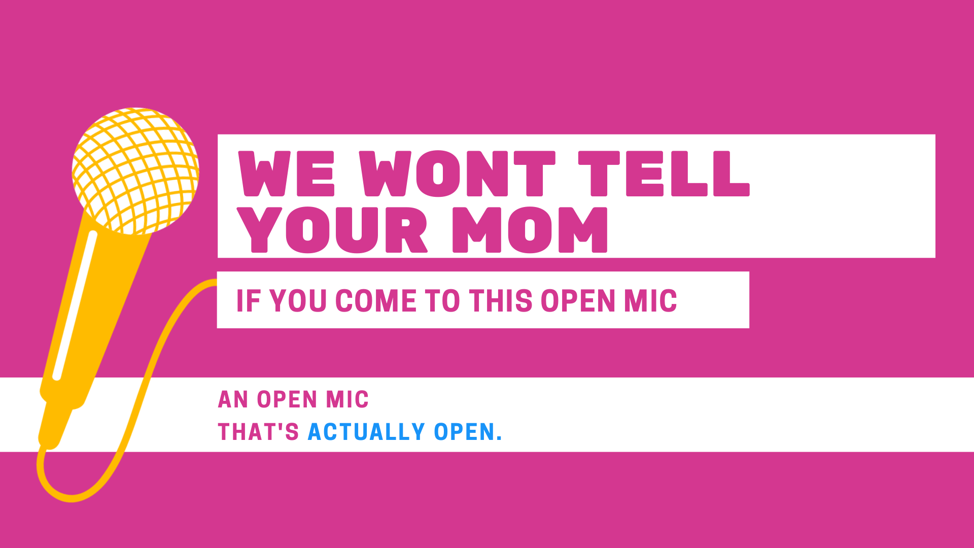 We Won't Tell Your Mom If You Come to This Open Mic