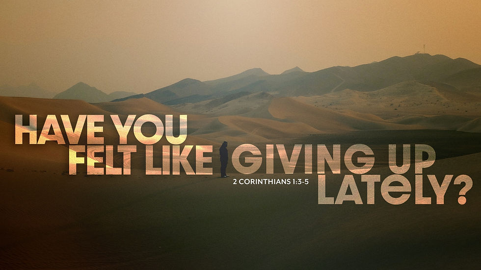 Have you felt like giving up lately?