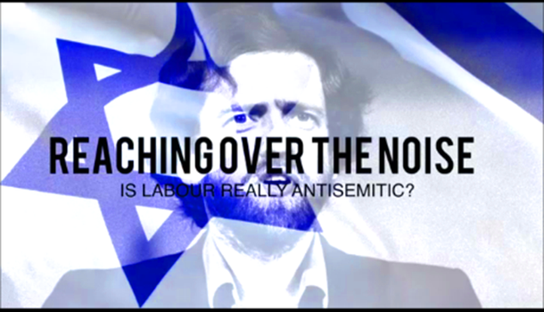 'Reaching Over The Noise - Is Labour Really Antisemitic?' - New Film Debunks Panorama