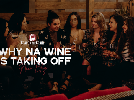 Why NA Wine Is Taking Off And Why We’re Excited About It at Grape & The Grain