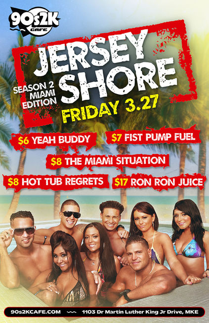 Jersey Shore Season 2 Miami Edition (Friday, March 27) - $6 Yeah Buddy, $7 Fist Pump Fuel, $8 The Miami Situation, $8 Hot Tub Regrets, $17 Ron Ron Juice