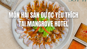Top 7+ món hải sản được yêu thích tại Mangrove Hotel bạn nhất định phải thử
