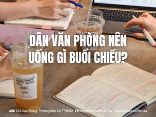 Dân văn phòng nên uống gì buổi chiều? Gợi ý thức uống ngon và deal hời từ Mangrove Coffee & Tea