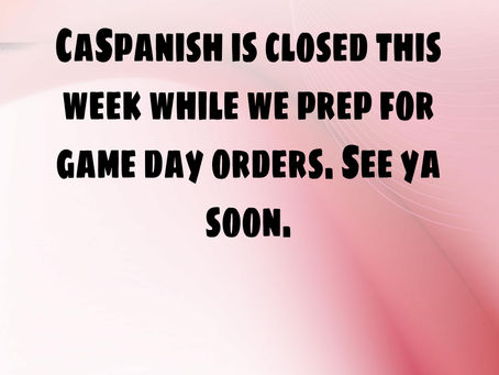 Closed this week as we prep for game day!