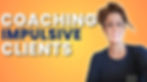 Woman with glasses smiling awkwardly, set against an orange background. Text reads "COACHING IMPULSIVE CLIENTS" in bold white and blue.