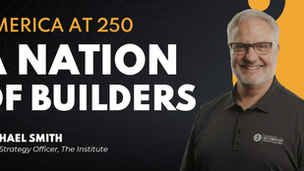 America at 250: A Nation of Builders