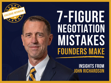 7-Figure Negotiation Mistakes Founders Make When Selling Their Business with MIT's John Richardson