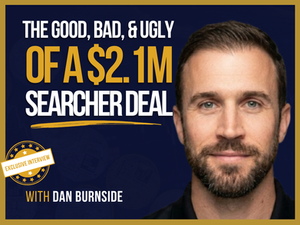 The Good, Bad, and Ugly of a $2.1M Searcher Deal with Dan Burnside
