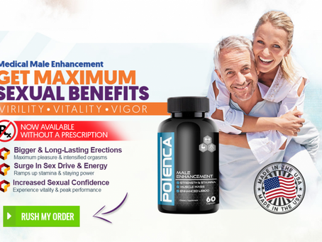 Potenca Male Enhancement Review 2020 - Is It scam Or Not?