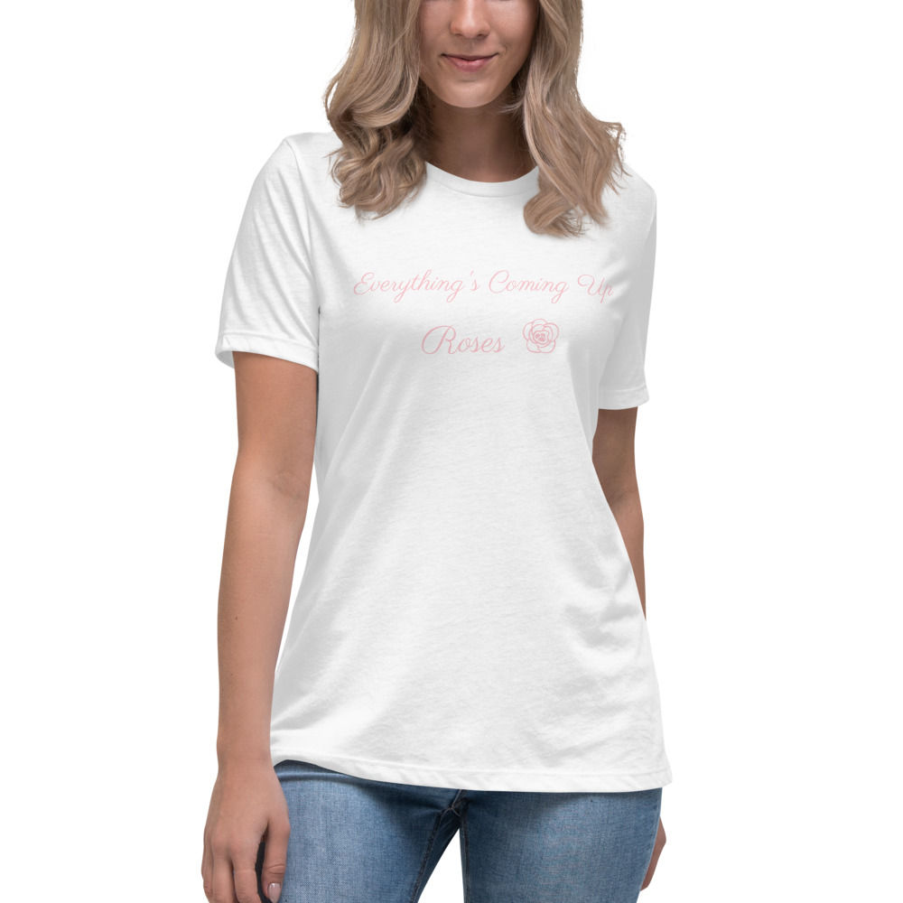 Everything's Coming Up Roses T-Shirt