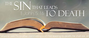 1 John 5:16,17: The Sin Leading to Death