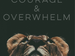 September: Courage & Overwhelm