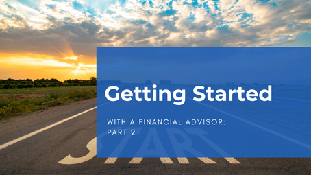 Getting Started with a Financial Advisor: Part 2