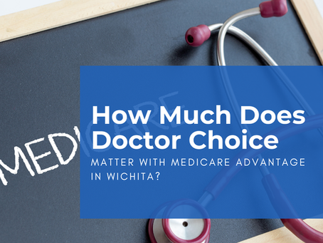 How Much Does Doctor Choice Matter with Medicare Advantage in Wichita?