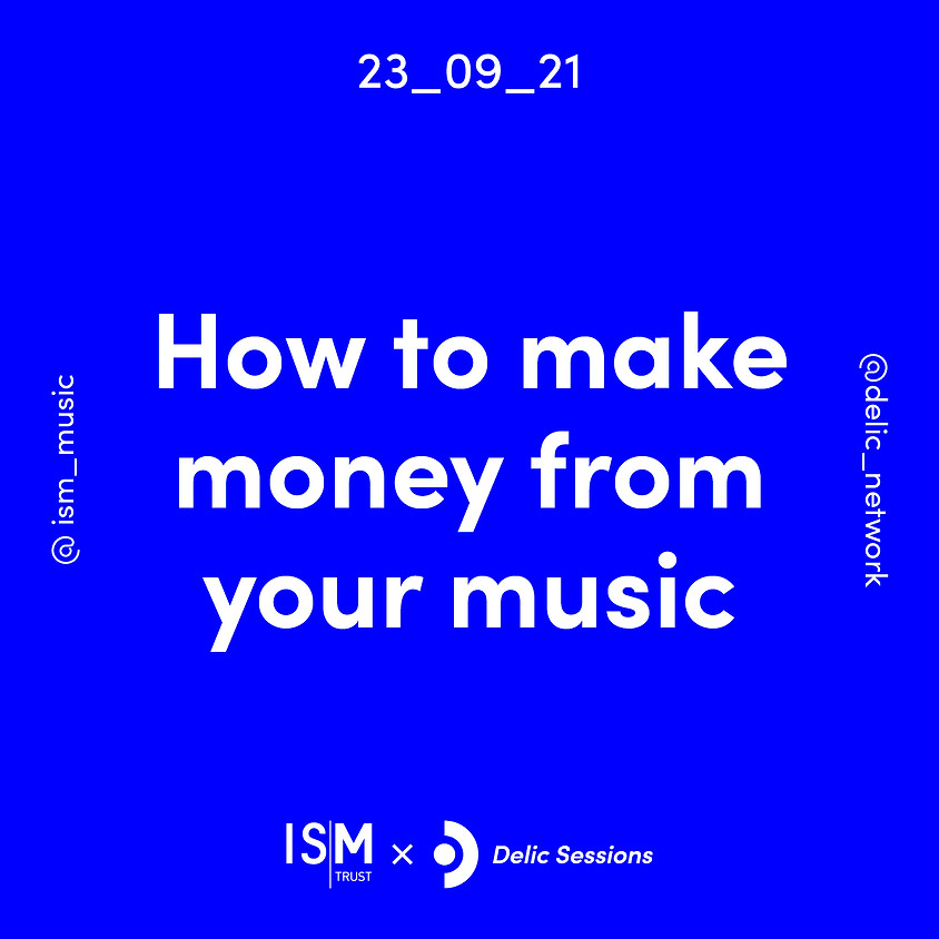 ISM x Delic Sessions: How to make money from your music