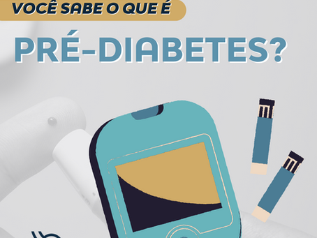 Você sabe o que é Pré Diabetes?