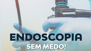 Endoscopia sem medo!