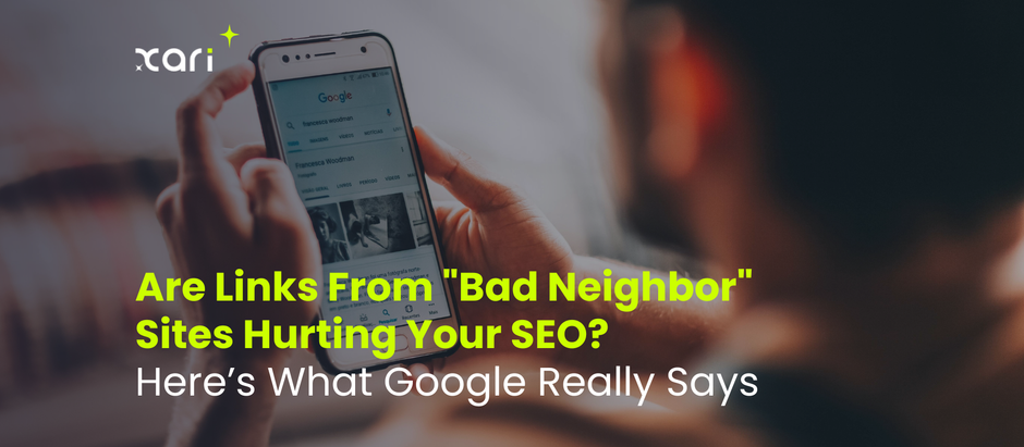Are Links From "Bad Neighbor" Sites Hurting Your SEO? Here’s What Google Really Says
