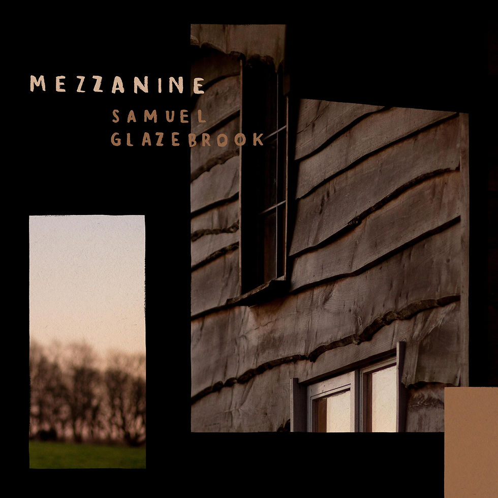 SAMUEL GLAZEBROOK - MEZZANINE