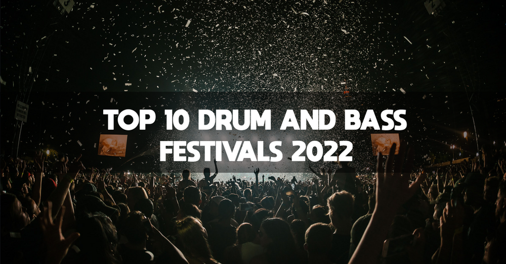 TOP 10 Drum and Bass Festivals in 2022 +Bonus