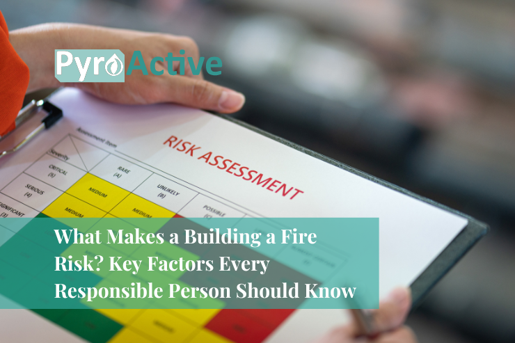 What Makes a Building a Fire Risk? Key Factors Every Responsible Person Should Know