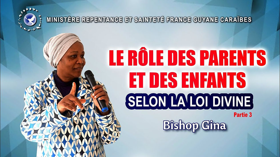 Bishop Gina | Le rôle des parents et des enfants selon la loi divine. 𝐏𝐚𝐫𝐭 𝟑 17/09/2022