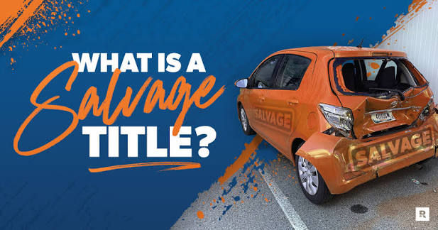 What Is a Salvage Title? Everything Used Car Buyers Should Know