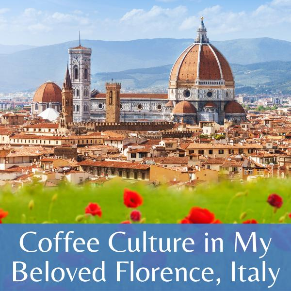 Rebecca Pack Unveiling the Essence of Coffee Culture in My Beloved Florence Italy