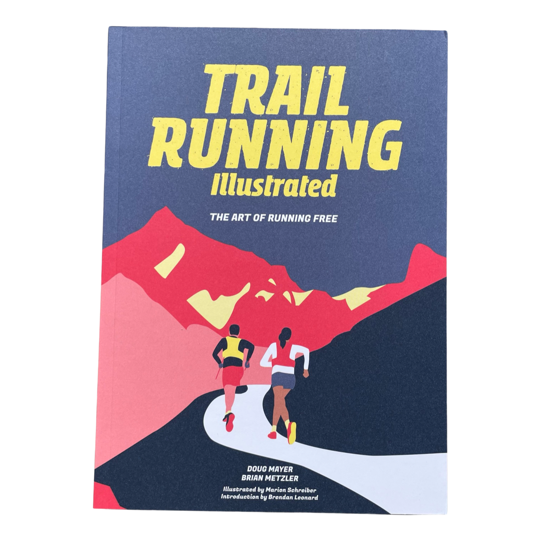 Trail Running Illustrated: The Art of Running Free