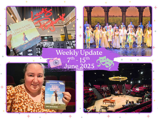 WEEKLY UPDATE: 7th - 15th JUNE | THEATRE TRIPS TO LEEDS, BOLTON & MANCHESTER | A THOUSAND SPLENDID SUNS, PRIDE & PREDJUDICE & COME FALL IN LOVE