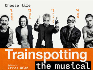 Five characters with playful expressions, labeled Begbie, Kelly, Sick Boy, Spud, Renton. Text "Choose life" and "Trainspotting the musical."