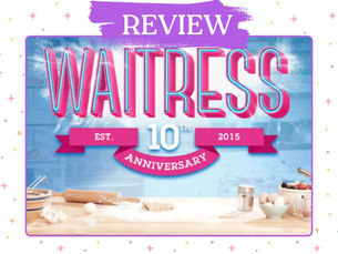 Waitress review graphic with 10th anniversary text, pink and blue title, and baking tools on a kitchen counter 