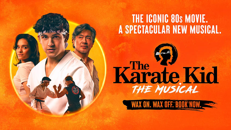 Promotional artwork for The Karate Kid: The Musical featuring three main characters against a bright orange background. In the foreground, a teenage boy wearing a white karate gi and headband stands in a fighting pose, with an older man and a teenage girl behind him. A smaller image shows two characters sparring. Text reads: “The iconic 80s movie. A spectacular new musical.” alongside The Karate Kid The Musical logo and the tagline “Wax on. Wax off. Book now.”