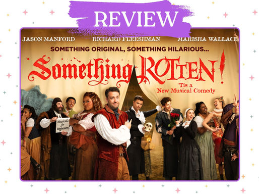 Review poster for Something Rotten! with cast in period costumes, purple banner, and text: Something original, something hilarious.