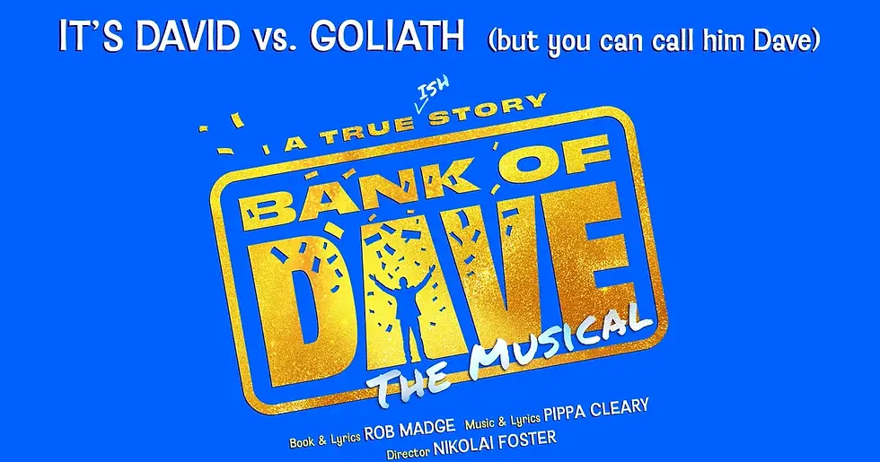 Blue poster with "Bank of Dave: The Musical" in gold text. Headline reads "It's David vs. Goliath." Details include creators' names.
