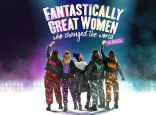 REVIEW - FANTASTICALLY GREAT WOMEN WHO CHANGED THE WORLD: THE MUSICAL | THE LOWRY | 07/12/2023