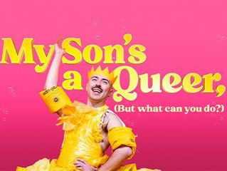 REVIEW - MY SON’S A QUEER (BUT WHAT CAN YOU DO?) | HOME MANCHESTER | 20/08/2024