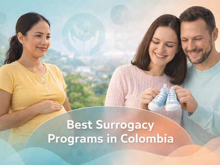 A Global Guide to Best surrogacy programs in Colombia for Intended Parents